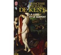 La lune et le serpent: Diane de Poitiers et Catherine de Médicis, deux rivales dans le coeur du roi
