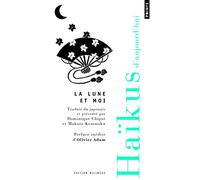 La Lune et moi: Les plus beaux haïkus de la revue Ashibi