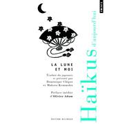 La Lune et moi Les plus beaux haïkus de la revue Ashibi - Collectif - Points - Poche - Poésie