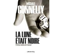 Michael Connelly – La Lune était noire – Roman – Broché – Éditions Calmann-Lévy