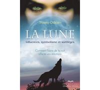 La lune : influences, symbolisme et sortilèges Comment l'astre de la nuit affecte nos émotions - Thierry O'brien - Quebec-Livres - broché - Guide