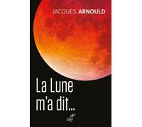 La lune m'a dit... - Jacques Arnould - Cerf - broché - Essai