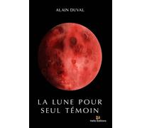 La Lune pour seul témoin - Alain Duval - Hello - broché - Roman