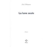 La Lune seule Eric Villeneuve (Auteur)
