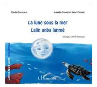 La lune sous la mer Lalin aban lanmè - À partir de 6 ans - Isabelle Cadoré - L'harmattan - broché - Contes et légendes jeunesse