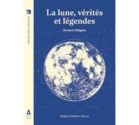 La lune, vérités et légendes