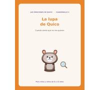 La lupa de Quico: Aprende a mirar tus pensamientos de cerca y descubrir si son verdad o solo trampas de tu mente
