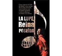 La Lupe Reina Pose Da Como Surge En La Cuba de Batista Como Escapa de La Cuba Comunista Como Triunfa En Una Sociedad Capitalista y Como S - Israel Matos - Israel MatosIsrael Matos (Auteur)