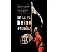 La Lupe Reina Pose Da Como Surge En La Cuba de Batista Como Escapa de La Cuba Comunista Como Triunfa En Una Sociedad Capitalista y Como S - Israel Matos - Israel MatosIsrael Matos (Auteur)