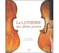 La Lutherie. Une Divine Passion, Avec Cd Audio