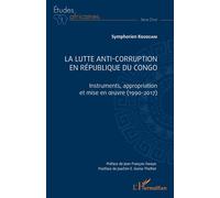 La lutte anti-corruption en République du Congo Instruments, appropriation et mise en oeuvre (1990-2017) - SYMPHORIEN KOUDZANI - L'harmattan - broché - Etude