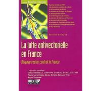 La lutte antivectorielle en France Disease vector control in France. Version bilingue. - André Yébakima - Ird Eds - broché - Etude