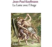 La Lutte avec l'Ange Jean Paul Kauffmann (Auteur)