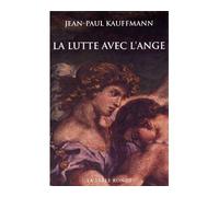 La lutte avec l'Ange - Jean Paul Kauffmann - Table ronde - broché - Essai