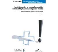 La lutte contre la contrefaçon et la criminalité pharmaceutique en Suisse - Isabelle Augsburger-Bucheli - L'harmattan - broché - Etude