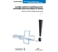 La lutte contre la contrefaçon et la criminalité pharmaceutique en Suisse - Isabelle Augsburger-Bucheli - L'harmattan - broché - Etude