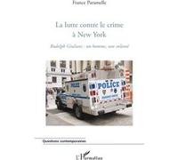La lutte contre le crime à New York – Rudolph Giuliani : un homme, une volonté – L'Harmattan