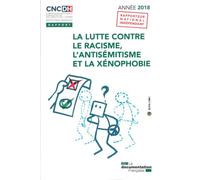 La lutte contre le racisme, l'antisémitisme et la xénophobie 2018 - Commission Nationale - Documentation Francaise - broché - Etude