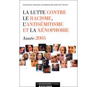La lutte contre le racisme l'antisémitisme et la xénophobie Edition 2005 - Collectif - Documentation Francaise - broché - Essai