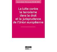 La lutte contre le terrorisme dans le droit et la jurisprudence de l'union europ Mission de recherche droit et justice (Auteur), Emmanuelle Saulnier-Cassia (Auteur)