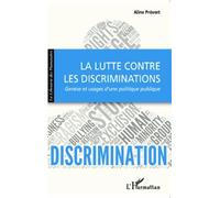 La lutte contre les discriminations: Genèse et usages d'une politique publique