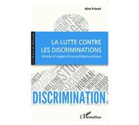 La lutte contre les discriminations Genèse et usages d'une politique publique - Aline Prévert - L'harmattan - broché - Etude