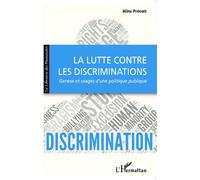 La lutte contre les discriminations Genèse et usages d'une politique publique - Aline Prévert - L'harmattan - broché - Etude