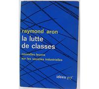 La Lutte De Classes. Nouvelles Lecons Sur Les Societes Industrielles