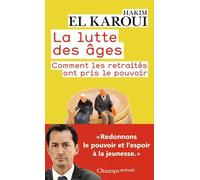 La Lutte des âges: Comment les retraités ont pris le pouvoir