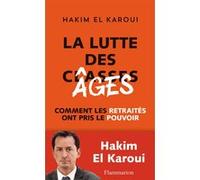 Hakim El Karoui – La Lutte des âges – Comment les retraités ont pris le pouvoir – Broché