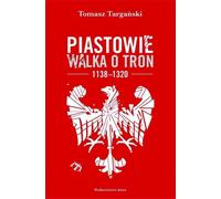 La lutte des Piast pour le trône 1138-1320