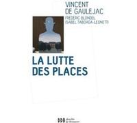 La lutte des places Vincent de Gauléjac (Auteur), Frédéric Blondel (Auteur), Isabelle Taboada-Leonetti (Auteur)