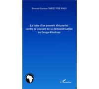 La lutte d'un pouvoir dictatorial contre le courant de la démocratisation au Congo-Kinshasa - Bernard-Gustave Tabezi Pene-Magu - L'harmattan - broché - Etude