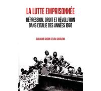 La lutte emprisonnée. Répression droit et révolution en Italie des années 1970