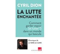 La Lutte Enchantée - Comment Garder Espoir (Et Lutter !) Dans Un Monde Qui Bascule