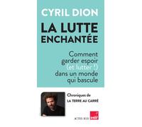 La lutte enchantée – Comment garder espoir (et lutter !) dans un monde qui bascule – Actes Sud