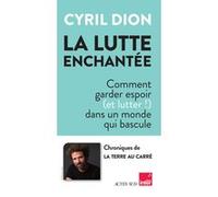 La lutte enchantée – Comment garder espoir (et lutter !) dans un monde qui bascule – Actes Sud