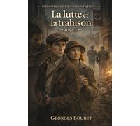 La lutte et la trahison: Chroniques de l’Occupation - Tome 2