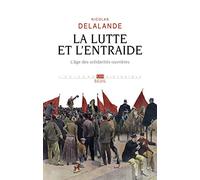 La Lutte et l'entraide: L'Âge des solidarités ouvrières
