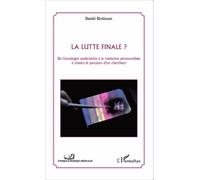 La lutte finale ? De l'oncologie moléculaire à la médecine personnalisée à travers le parcours d'un chercheur - Daniel Birnbaum - L'harmattan - broché - Essai
