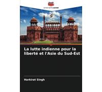 La lutte indienne pour la liberté et l'Asie du Sud-Est