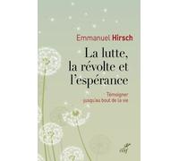 La Lutte, La Révolte Et L'espérance - Témoigner Jusqu'au Bout De La Vie