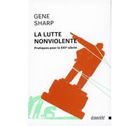 La lutte nonviolente - pratiques pour le xxi siecle - Gene Sharp - Ecosociete Eds - broché - Etude