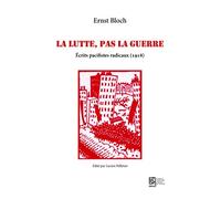 La lutte, pas la guerre : Ecrits pacifistes radicaux (1918)