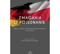 La lutte pour la réconciliation Religion et politique dans les relations germano-polonaises après 1945 - (Literatur, Geschichte auf Polnisch)