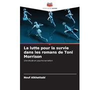 La lutte pour la survie dans les romans de Toni Morrison: Une étude en psychonarration
