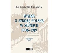 La lutte pour une école polonaise à Sejny 1906-1919
