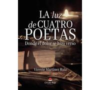 La luz de cuatro poetas. Donde el dolor se hizo verso