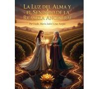 LA LUZ DEL ALMA Y EL SENDERO DE LA REALEZA: CUENTO DE TRANSFORMACION PERSONAL Y LEGADO DE LA REALEZA ANCESTRAL