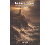 La Luz del Vigía: Una parábola sobre lo que de verdad puedes controlar